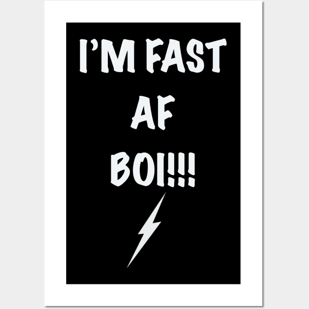 I’m Fast AF Boi Wall Art by Timzartwork